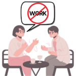 Keeping The Topic of “Work” Out of Conversations